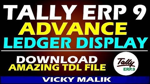 Tally ERP 9 Advance Ledger Display TDL File | Tally ERP 9 Advance Feature | Tally ERP 9 Latest TDL