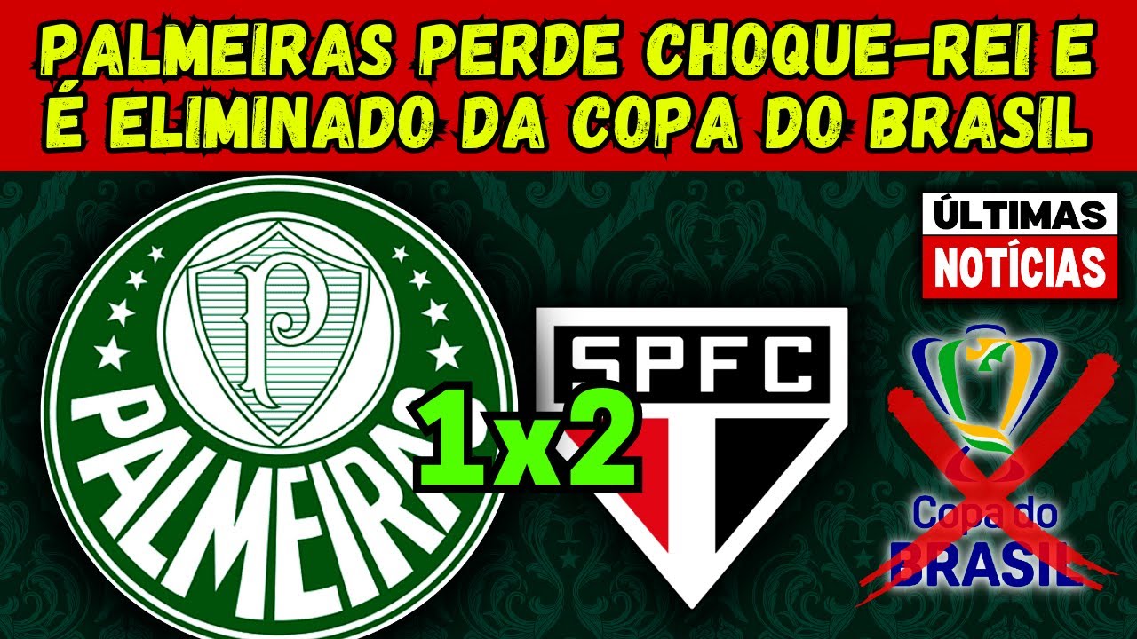 PALMEIRAS PERDE PARA SÃO PAULO E ESTÁ ELIMINADO DA COPA DO BRASIL ...