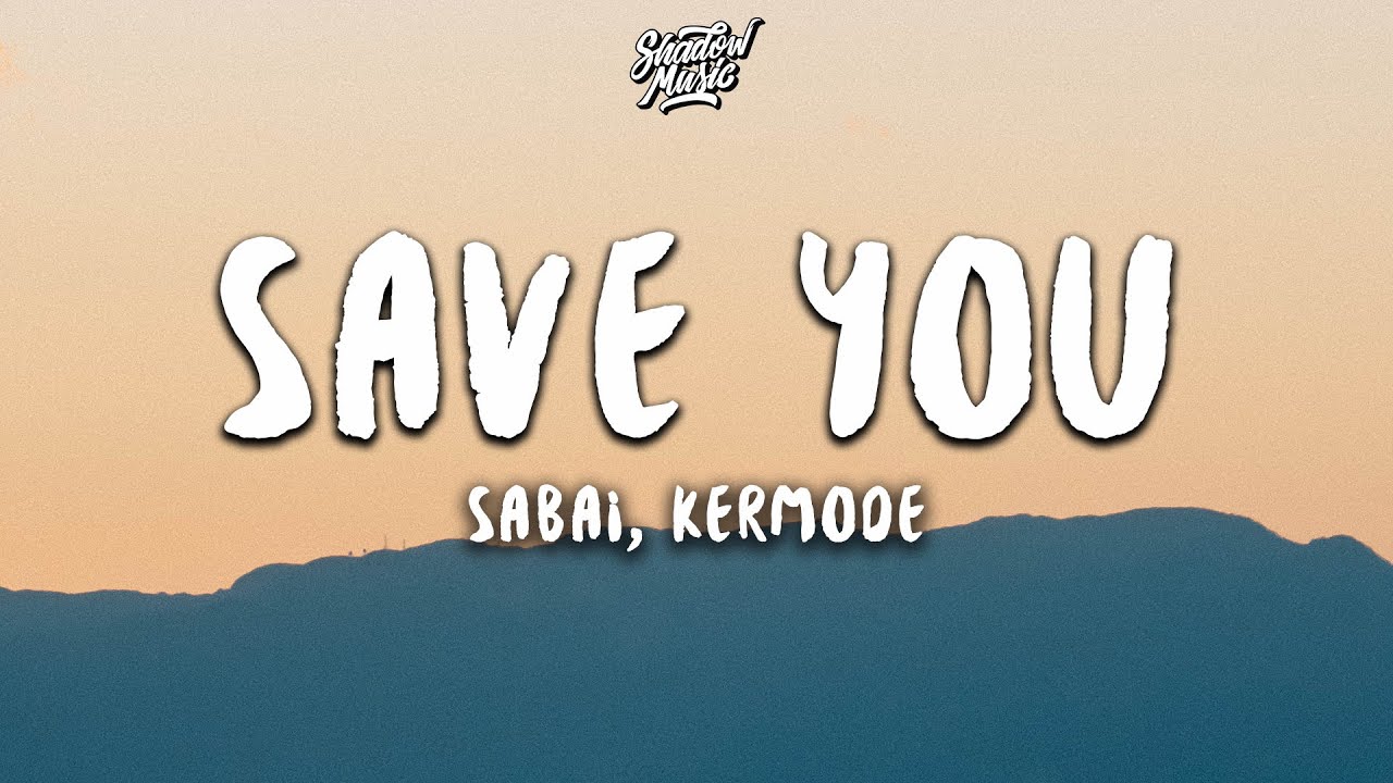 Sabai & Kermode Save You (Lyrics) YouTube