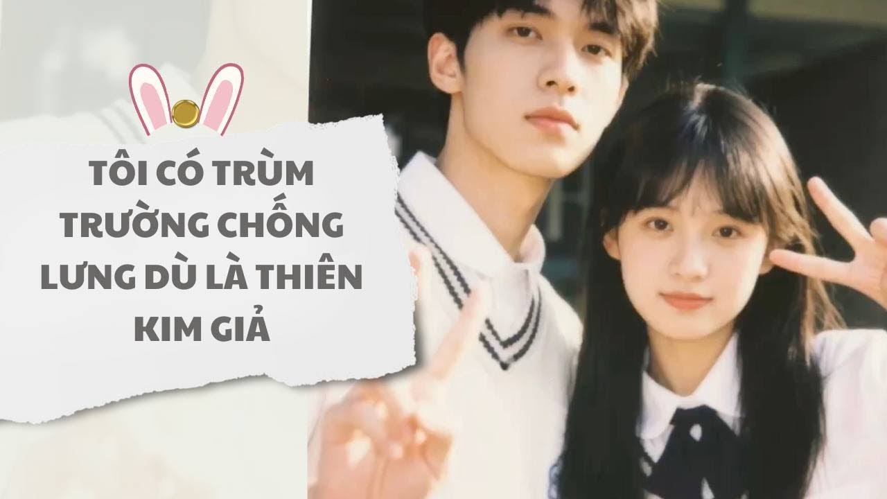 [ TRUYỆN AUDIO ] Tôi có trùm trường chống lưng dù là thiên kim giả (Full) | Thỏ Audio