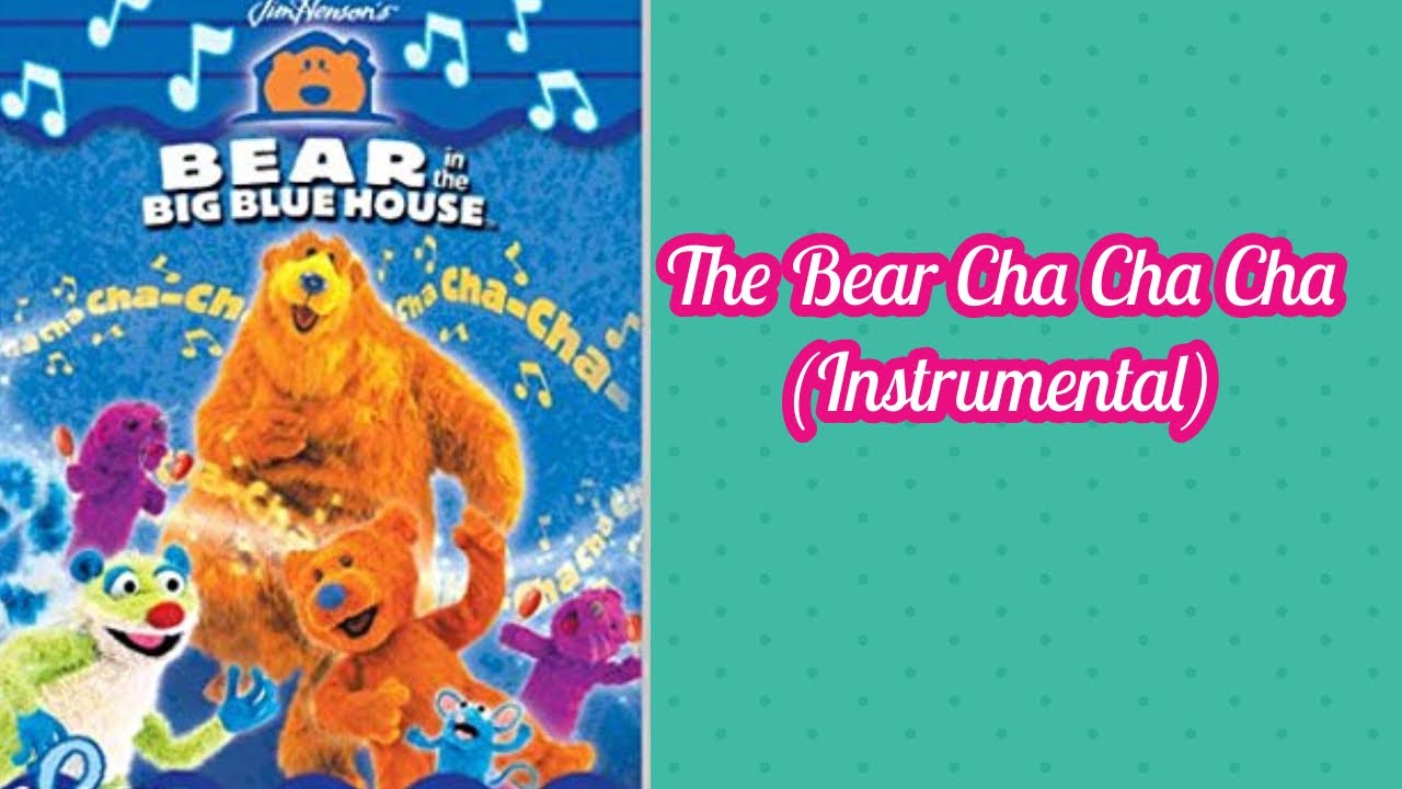 Bear in the Big Blue House The Bear ChaChaCha (Instrumental) YouTube