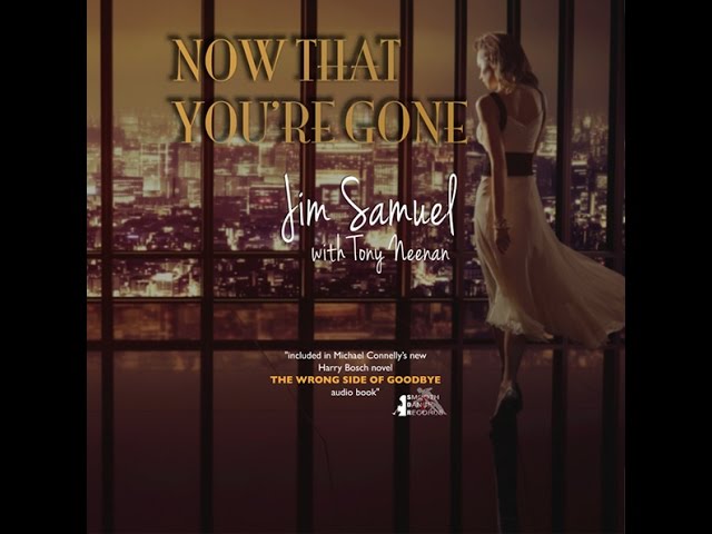 JIM SAMUEL - NOW THAT YOU'RE GONE