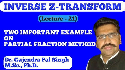 INVERSE Z- Transform (Part-21)| Dr. Gajendra Pal Singh ( GPS Sir)|Engineering Mathematics