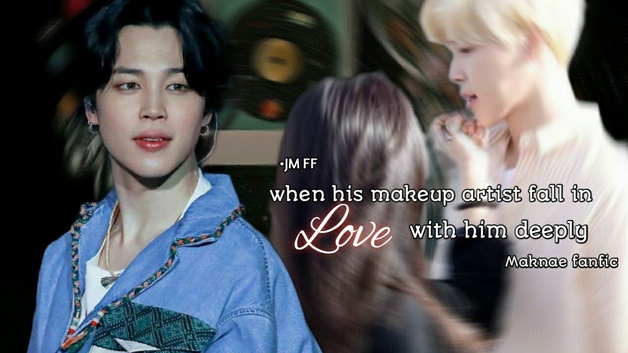 when his makeup artist fall love with him •Jimin Oneshot• YouTube