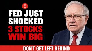 The Fed Just Shocked Everyone — These 3 Stocks Could Win Big | Warren Buffett 