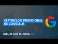 ⭐ CERTIFICADO PROFESIONAL DE GOOGLE AI ⭐ REVIEW