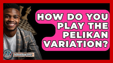 How Do You Play The Pelikan Variation? - The Board Game Xpert