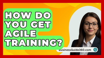 How Do You Get Agile Training? - BusinessGuide360.com