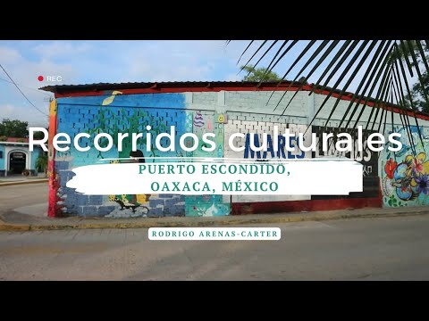 Recorridos Culturales: Puerto Escondido, Oaxaca, MX