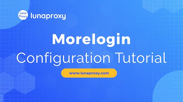 Professional Morelogin Setup with LunaProxy