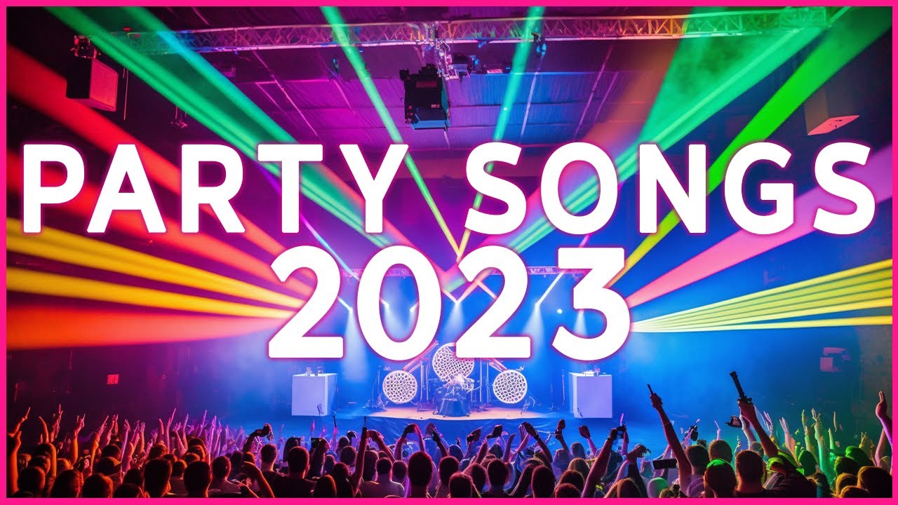 DANCE PARTY SONGS 2023 Mashups & Remixes Of Popular Songs DJ Remix