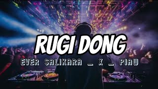 RUGI DONG 🎶 !!! _ EVER SALIKARA FT PIAW _ Tiktok viral terbaru 🎶