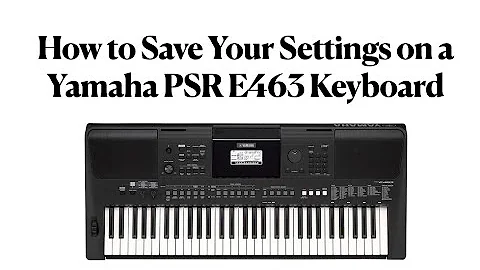 How to Save Settings on a Yamaha PSR E463 Keyboard