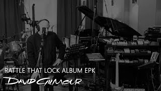 Video thumbnail of "David Gilmour - Rattle That Lock Album EPK"
