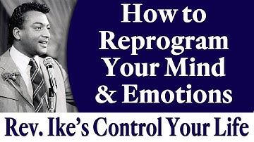 How to Reprogram Your Mind and Emotions - Rev. Ike