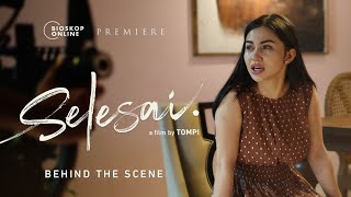 Selesai (Behind the Scene) - Bioskop Online Premiere