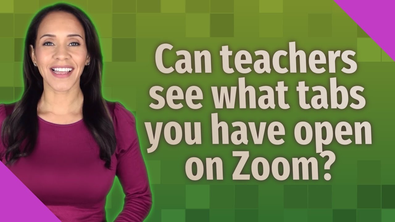 Can Teachers See What Tabs You Have Open On Zoom?