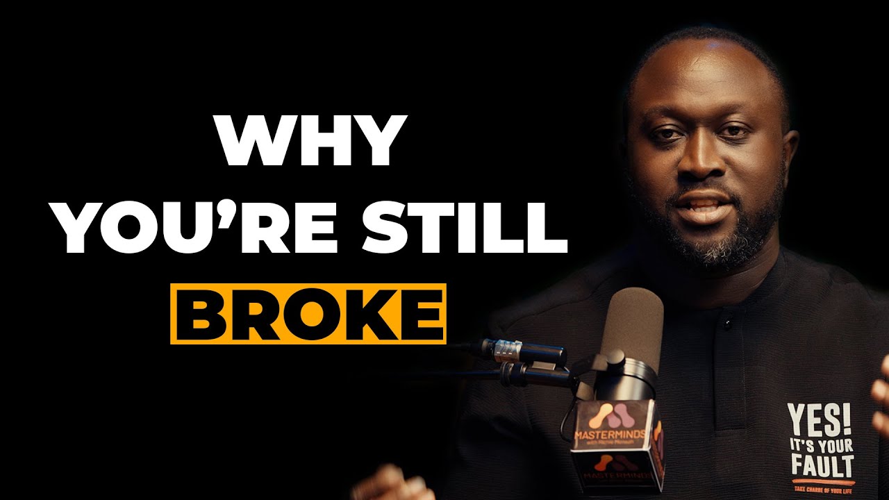 Why You’re Still Broke, And How to Fix It - Masterminds Podcast EP8