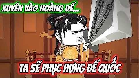 Xuyên Vào Hoàng Đế... Ta Sẽ Phục Hưng Đế Quốc | Sub Review Official