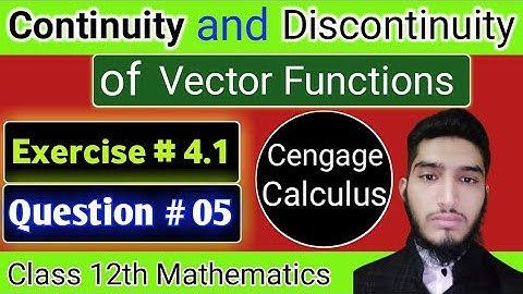Continuity and discontinuity of vector functions | Exercise # 4.1 | question # 05 | 12th math