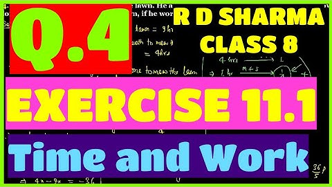 Q.4 - EXERCISE 11.1 - Chapter 11 Time and Work - CLASS 8 Math - R D SHARMA Mathematics Solutions