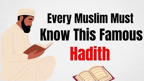 Every Muslim Must Know This Famous Hadith 