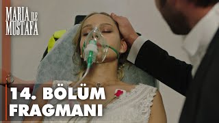 Maria ile Mustafa 14. Bölüm Fragmanı