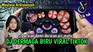 DJ DERMAGA BIRU ~ MAULANA ARDIYANSYAH ~ TIK TOK VIRAL 2022 | REAL DRUM COVER |