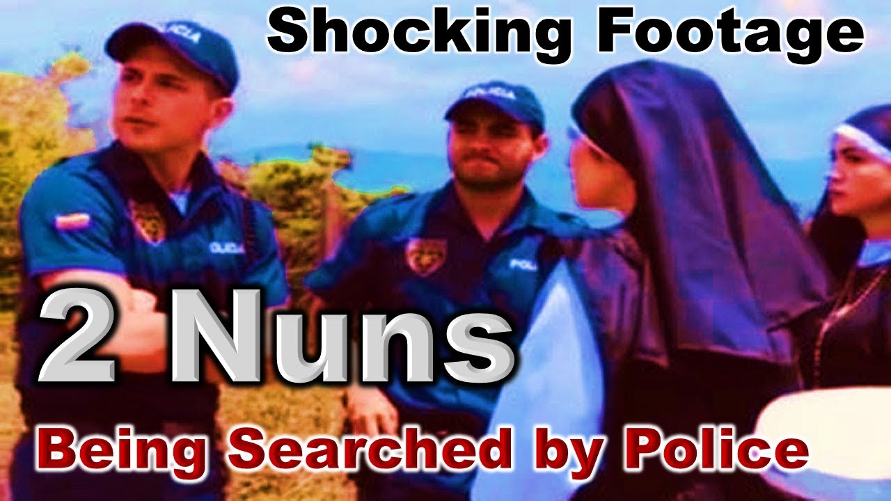 2 nuns being searched by cops video