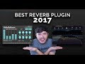 Best Reverb Plugin 2017!