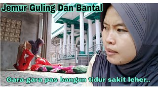 Jemur Guling Dan Bantal, Karena Pas Di Tidurin Suka Buat Kepala Dan Leher Sakit..
