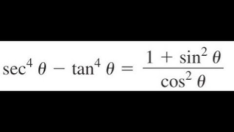 Verify that sec^4(theta) - tan^4(theta) = (1 + sin^2(theta))/cos^2(theta)