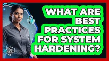 What Are Best Practices For System Hardening?