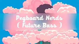 【Future Bass】 - Pegboard Nerds - Just Like That (feat. Johnny Graves)