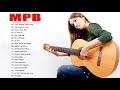 Top Musicas MPB - O Melhor Da MPB Brasil  - MPB As Melhores Antigas Playlist