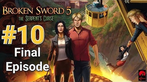 THE FINAL EPISODE  - Broken Sword 5 - Episode 10 - Let‘s Play - Blind Playthrough