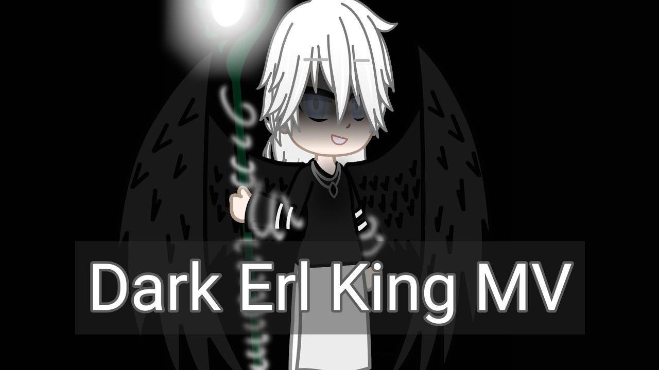 {~☆Dark Erl King☆~} GCMV (Read desc) {~☆Dark Erl King☆~} GCMV (Read desc)