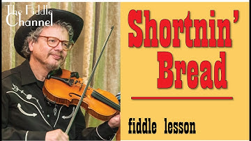 Shortnin bread fiddle tutorial