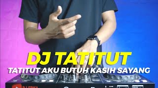 DJ TATITUT REMIX VITAL TIKTOK | DJ TATITUT AKU BUTUH KASIH SAYANG REMIX FULL BASS TERBARU 2023