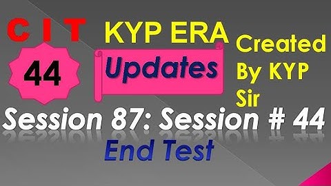 SESSION 87 : SESSION #44 BS-CIT END TEST, END TEST, END TEST,..........CIT CIT..