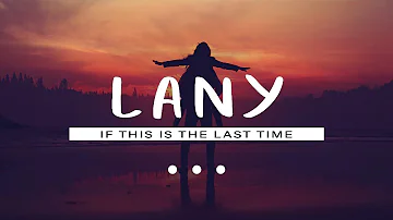 LANY  - if this is the last time (Lyrics)