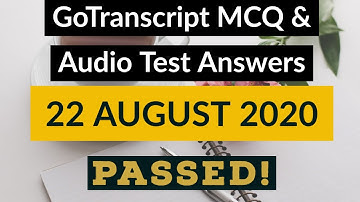 Gotranscript - Go Transcript Test Answers 22 August 2020 | gotranscript test answer 2020 | Passed!