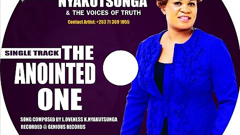 Loveness Kapfumo Nyakutsunga ,The Anointed One. mp3