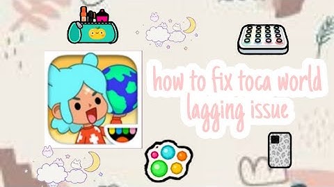 •How To Fix Toca Boca Lagging Issue•Toca Life World•Tutorial