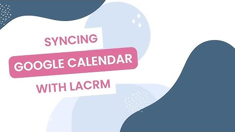 Less Annoying CRM: Google Calendar Integration