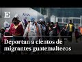 GUATEMALA | EE UU deporta a cientos de MIGRANTES | EL PAÍS