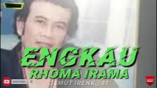 ENGKAU. RHOMA IRAMA ( lirik )