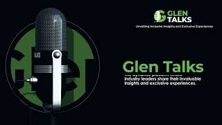 Introduction: Glen Talks | Exclusive experiences, Inclusive Insights