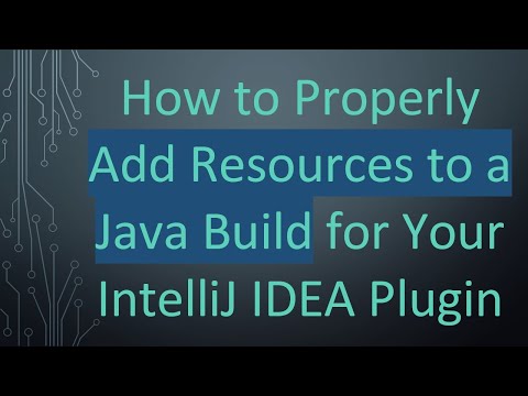 How to Properly Add Resources to a Java Build for Your IntelliJ IDEA Plugin