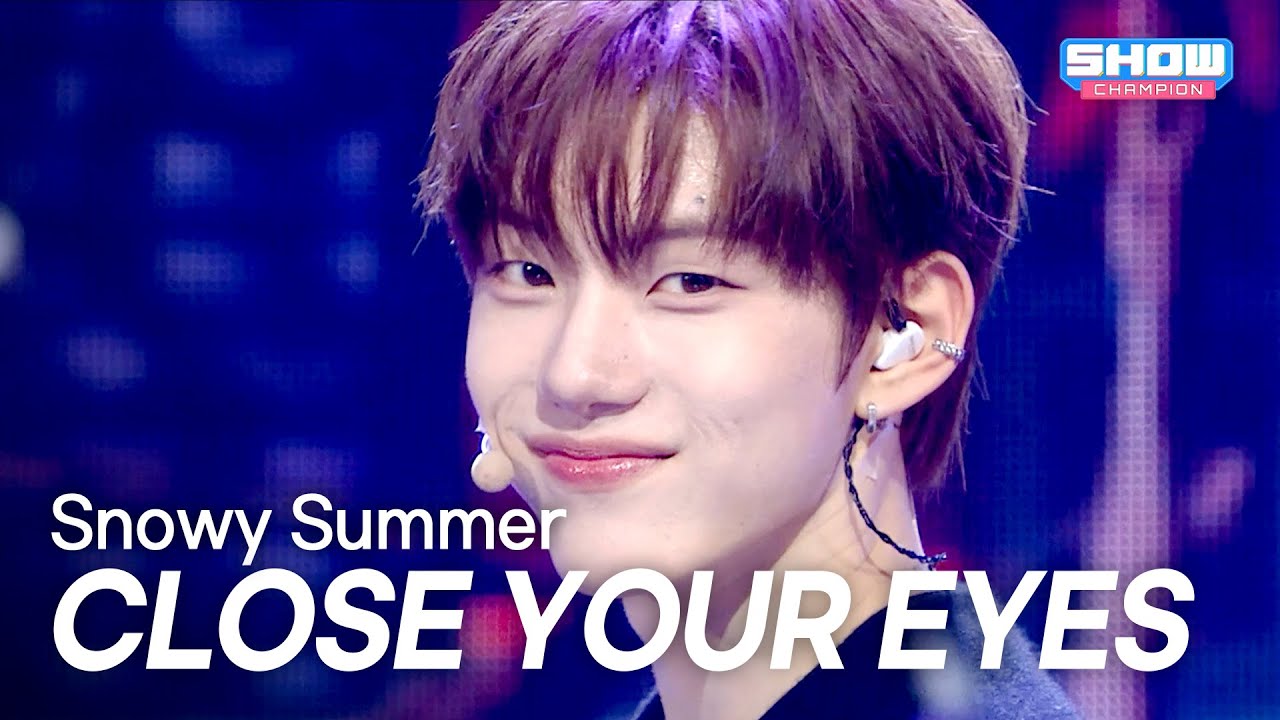 CLOSE YOUR EYES(클로즈유어아이즈) – Snowy Summer l Show Champion l EP.564 l 250723